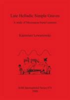 Late Helladic Simple Graves: A study of Mycenaean burial customs 1841710792 Book Cover