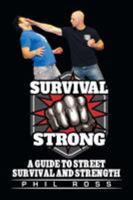 Survival Strong: A Guide to Street Survival and Strength 1514455137 Book Cover