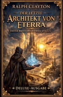 Der letzte Architekt von Eterra: Erster Band des Eterra-Zyklus - Deluxe-Ausgabe B0GW9L7DDT Book Cover