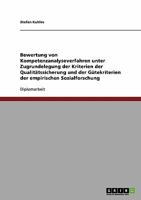 Bewertung von Kompetenzanalyseverfahren unter Zugrundelegung der Kriterien der Qualit�tssicherung und der G�tekriterien der empirischen Sozialforschung 3638923711 Book Cover