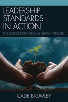 Leadership Standards in Action: The School Principal as Servant-Leader 161048391X Book Cover