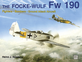 Focke-Wulf Fw One Hundred Ninety: Fighters, Bombers, Ground Attack Aircraft (Schiffer Military History) 0887403549 Book Cover