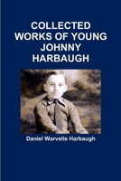 COLLECTED WORKS OF YOUNG JOHNNY HARBAUGH 1304976246 Book Cover