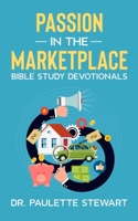 Passion In The Marketplace: Bible Study Devotionals B096ZJLQQ6 Book Cover