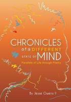 Chronicle of a Different State of Mind: Parallels of Life Thru Poetry 1481930168 Book Cover