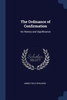 The Ordinance of Confirmation: Its History and Significance 1021143782 Book Cover
