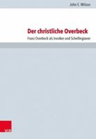 Der Christliche Overbeck: Franz Overbeck ALS Ironiker Und Schellingianer 3525552572 Book Cover