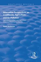 Alternative Perspectives on Livelihoods, Agriculture and Air Pollution: Agriculture in Urban and Peri-urban Areas in a Developing Country 1138635626 Book Cover