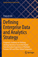 Defining Enterprise Data and Analytics Strategy: Pragmatic Guidance on Defining Strategy Based on Successful Digital Transformation Experience of ... Companies (Management for Professionals) 9811957215 Book Cover