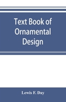 Text book of Ornamental Design: The application of ornament 9353895480 Book Cover