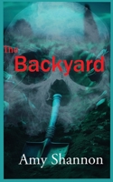 The Backyard (Amy's Short Story Collection) B0GQKRF9M3 Book Cover