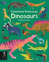 Creature Features: Dinosaurs 1787413810 Book Cover