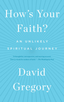 How's Your Faith: An Unlikely Spiritual Journey 1451651600 Book Cover