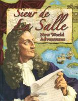 Sieur de la Salle: New World Adventurer 0778724131 Book Cover