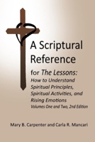 A SCRIPTURAL REFERENCE: For The Lessons: How to understand Spiritual Principles, Spiritual Activities, and Rising Emotions, Volume One-Four 1658805259 Book Cover