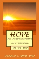 Hope Amid Life's Depressing Moments How The Gospel Can Bring Hope To A Despairing Heart The First Step 1946368229 Book Cover