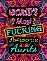 World's Most Fucking Awesome aunts: adult coloring book | A Sweary aunts Coloring Book and Mandala coloring pages | Gift Idea for aunts birthday | ... book for adults | (aunt gifts) 100 pages B0942BMNDK Book Cover