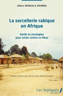 La sorcellerie rabique en Afrique: Outils et stratégies pour lutter contre ce fléau (French Edition) 2343218102 Book Cover
