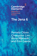 The Jena 6: Of Nooses, Fights, Narratives, and Movement Building (Elements in Contentious Politics) 1009669028 Book Cover