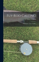 Fly-rod Casting: Techniques, Lures, Tackle; 1014132630 Book Cover