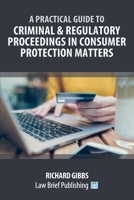 A Practical Guide to Criminal & Regulatory Proceedings in Consumer Protection Matters 1913715299 Book Cover