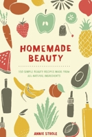 Homemade Beauty: 150 Simple Beauty Recipes Made from All-Natural Ingredients 0399171029 Book Cover