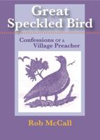 Great Speckled Bird: Confessions of a Village Preacher 1888889675 Book Cover