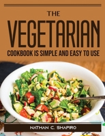 The Vegetarian Cookbook Is Simple and Easy to Use 1915435552 Book Cover
