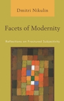 Facets of Modernity: Reflections on Fractured Subjectivity 1786615053 Book Cover