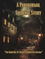 A Paranormal Suspense Story: The Haunting Of Salem’s Forgotten Asylum B0CHL22C49 Book Cover