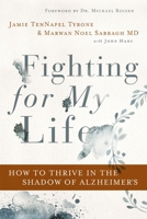 Fighting for My Life: How to Thrive in the Shadow of Alzheimer’s 0785222103 Book Cover