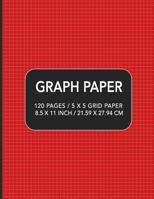 Graph Paper: 120 pages / 5 x 5 Grid Paper 8.5 x 11 Inch / 21.59 x 27.94 cm 1097259269 Book Cover