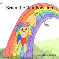 Brian the Rainbow Lion B09XSZPPBK Book Cover