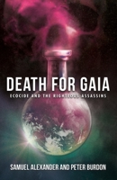 Death for Gaia: Ecocide and the Righteous Assassins 0648840506 Book Cover