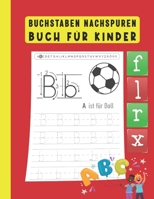 Buchstaben Nachspuren Buch für Kinder: Lernen & Spaß mit dem Alphabet – Perfekt für Vorschulkinder und Erstklässler! (German Edition) B0DY4Z4X3D Book Cover