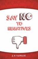 Say No to Negatives 1452578877 Book Cover