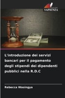 L'introduzione dei servizi bancari per il pagamento degli stipendi dei dipendenti pubblici nella R.D.C (Italian Edition) 6209920578 Book Cover