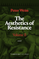 The Aesthetics of Resistance, Volume II: A Novel, Volume 2 1478006994 Book Cover