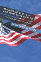 Breve Introducci�n a la Historia de Estados Unidos: Una gu�a para el examen de ciudadan�a 1080541276 Book Cover