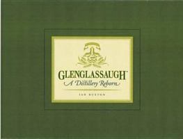 Glenglassaugh: A Distillery Reborn 1906476136 Book Cover