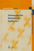 Stereoselective Heterocyclic Synthesis I (Topics in Current Chemistry) 3662147904 Book Cover