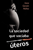 La sociedad que vaciaba �teros 1838064524 Book Cover