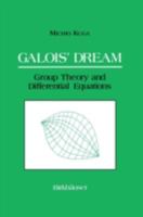 Galois' Dream: Group Theory and Differential Equations 1461267102 Book Cover