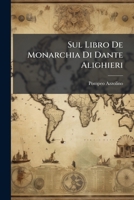 Sul libro De monarchia di Dante Alighieri; 1149662727 Book Cover