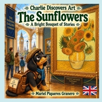 Charlie and The Sunflowers by Van Gogh: Collection: Charlie discovers art (CHARLIE DESCUBRE EL ARTE) B0HDCHWBZB Book Cover
