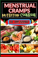 Menstrual Cramps Nutrition Cookbook: Elevate Your Well-Being By Focusing On Nutrient-Rich Recipes, And Key Points For Hormonal Balance And Holistic We B0CQD4476N Book Cover