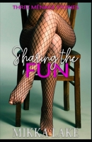 Sharing the Fun: Three Ménage Stories 1692600702 Book Cover