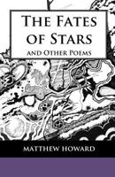 The Fates of Stars and Other Poems 0692365095 Book Cover