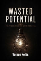 WASTED POTENTIAL: The Psychology of Why Gifted People Fail B0H6M5R32T Book Cover
