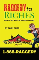 Raggedy to Riches: How To Get Rich On Raggedy Houses B0F8ND4TB5 Book Cover